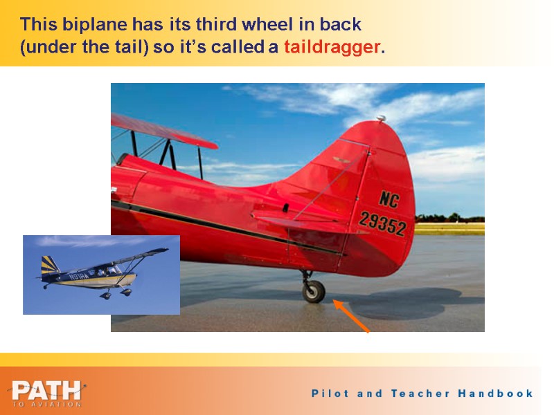 This biplane has its third wheel in back  (under the tail) so it’s